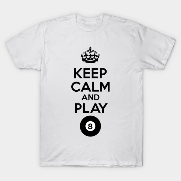 KEEP CALM AND PLAY EIGHT T-Shirt by ts500